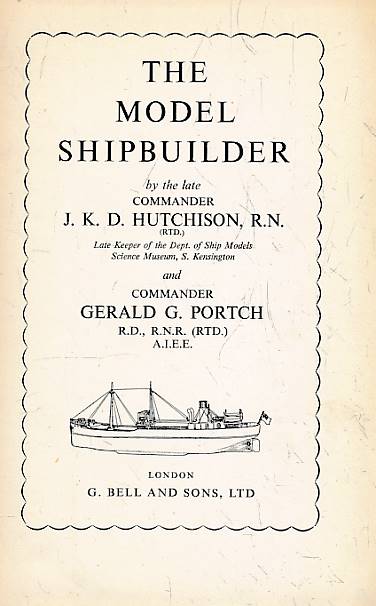 HUTCHISON, J K D; PORTCH, GERALD G - The Model Shipbuilder