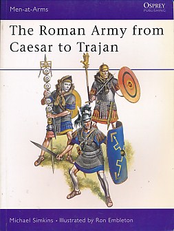 The Roman Army from Caesar to Trajan. Men-at-Arms No 46