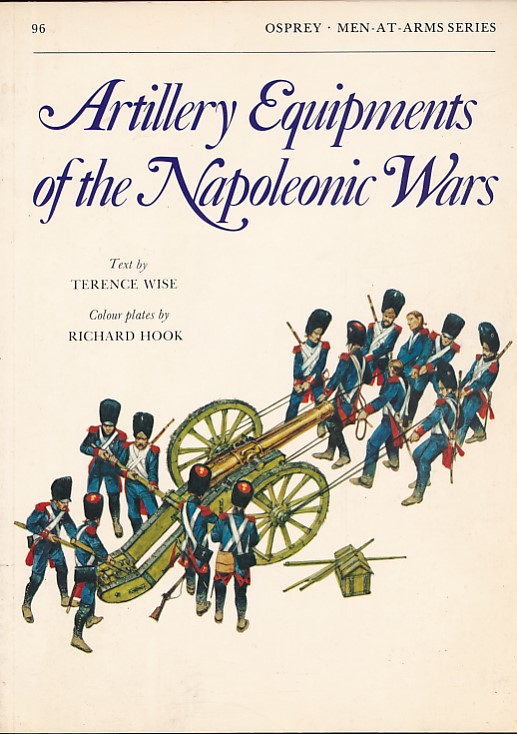 Artillery Equipments of the Naopleonic Wars. Men-at-Arms No 96.