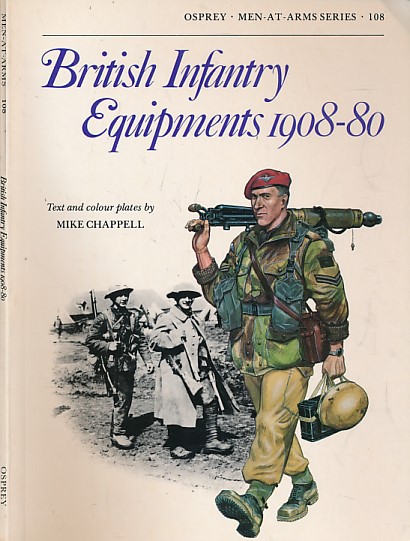 British Infantry Equipments 1908-80. Men-at-Arms No 108.