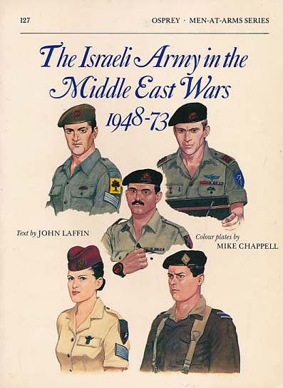 The Israeli Army in the Middle East Wars 1948-73. Men-at Arms No. 127.