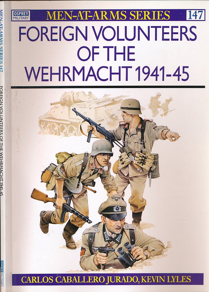 Foreign Volunteers of the Wehrmacht 1941-45. Men-at-Arms No. 147.