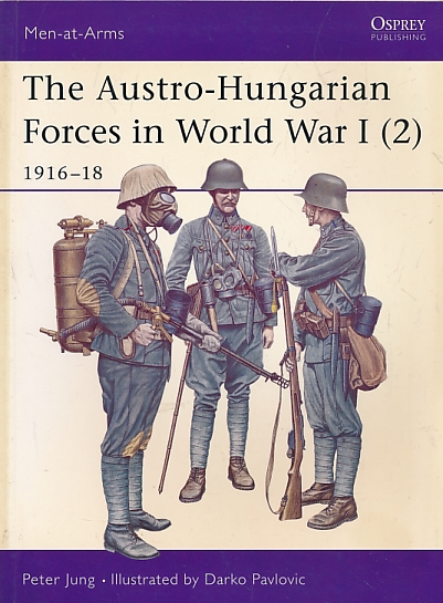 The Austro-Hungarian Forces in World War I (2) 1916-18. Men-at-Arms No. 397.