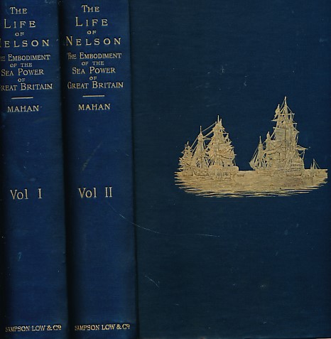 The Life of Nelson. The Embodiment of the Sea Power of Great Britain. Two volume set.
