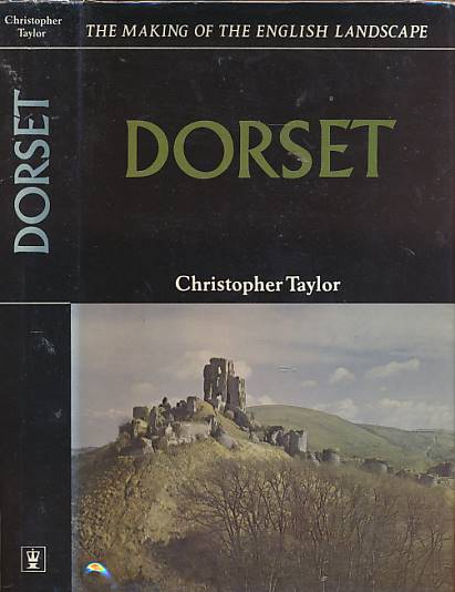 Dorset. The Making of the English Landscape.