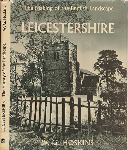 Leicestershire. The Making of the English Landscape.