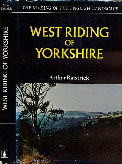 West Riding of Yorkshire. The Making of the English Landscape.
