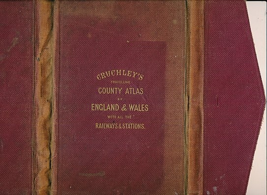 Cruchley's County Atlas of England and Wales Shewing All the Railways & Stations with their Names, Also the Turnpike Roads and Principal Cross Roads to All Cities, Market and Borough Towns with ...