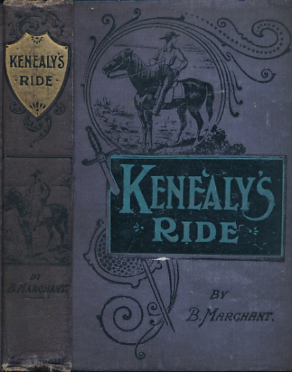 MARCHANT, BESSIE - Kenealy's Ride. A Tale of the Pampas