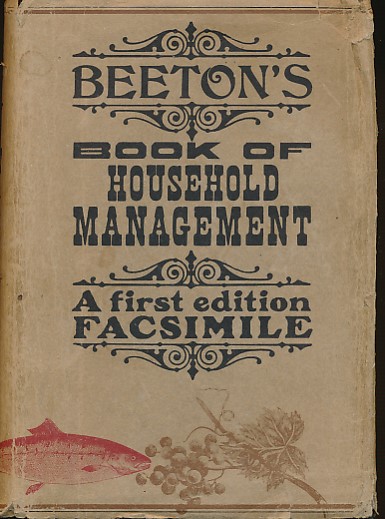 Mrs Beeton's Book of Household Management 1861. Facsimile Edition.