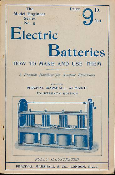 MARSHALL, PERCIVAL [ED.] - Electric Batteries. The Model Engineer Series No. 5