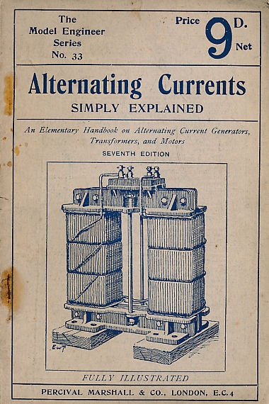 Alternating Currents Simple Explained. The Model Engineer Series No. 33.