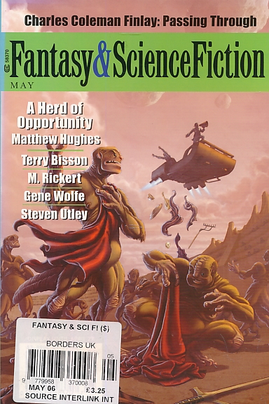 The Magazine of Fantasy and Science Fiction. Volume 110 No 5. May 2006.