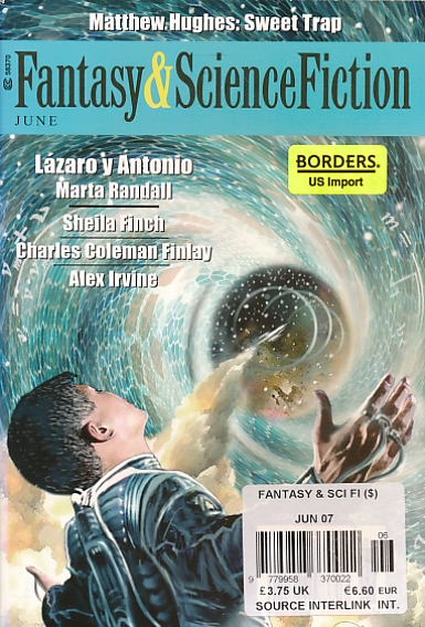 The Magazine of Fantasy and Science Fiction. Volume 112 No 6. June 2007.