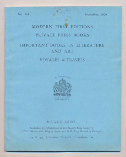 Modern First Editions. Private Press Books. Important Books in Literature and Art. Voyages and Travels. Maggs Catalogue No. 524. 1929.