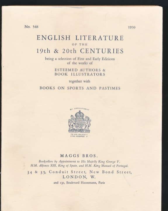English Literature of the 19th & 20th Centuries. Being a Selection of First and Early Editions of the Works of Esteemed Authors & Book Illustrators. Together with Books on Sports and Pastimes. Maggs catalogue No. 548. 1930.