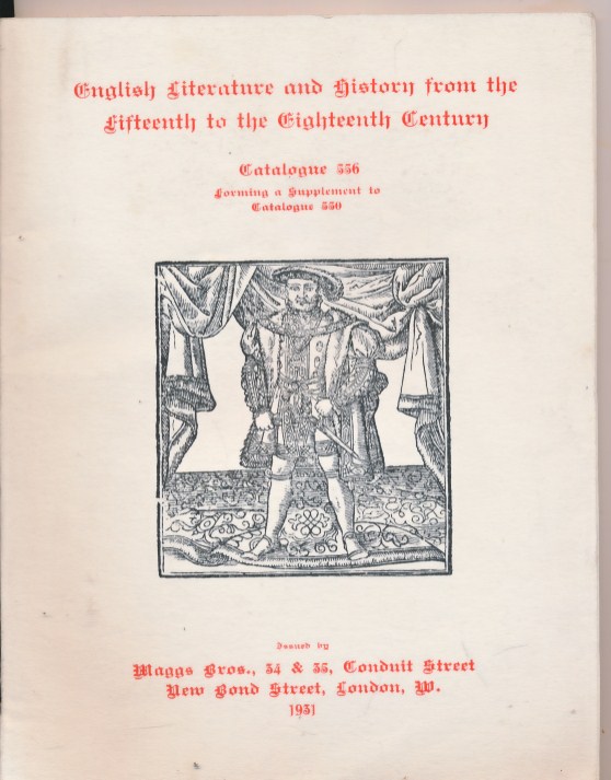 English Literature & History From the 15th [Fifteenth] to the 18th [Eighteenth] Century. Maggs Catalogue No. 556. 1931.