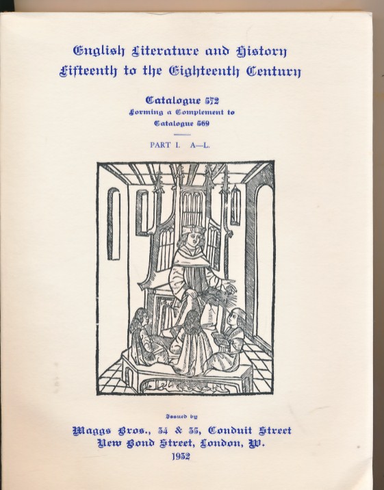 English Literature and History From the 15th [Fifteenth] to the 18th [Eighteenth] Century. Part I A-L. Maggs Catalogue No. 572. 1932.