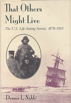 That Others Might Live. The U.S. Life-Saving Service, 1878-1915.