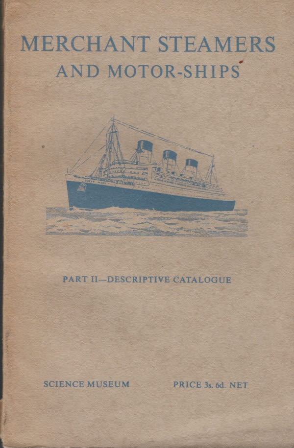 Merchant Steamers and Motor-Ships. Part II, Descriptive Catalogue