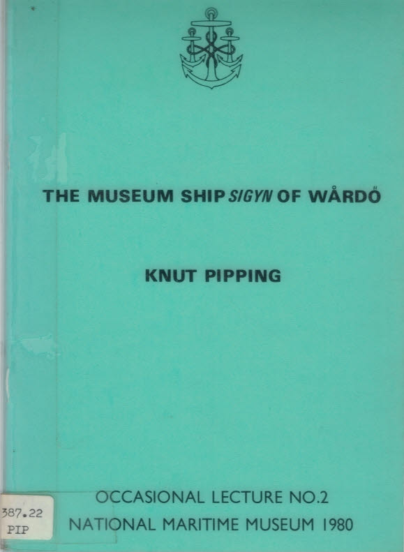 PIPPING, KNUT - The Museum Ship Sigyn of Wardo