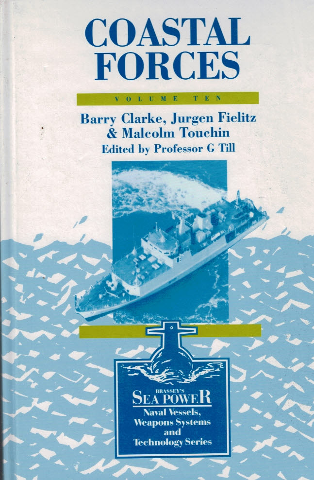 Coastal Forces. Brassey's Sea Power; Naval Vessels, Weapons Systems and technology Series, Volume Ten.