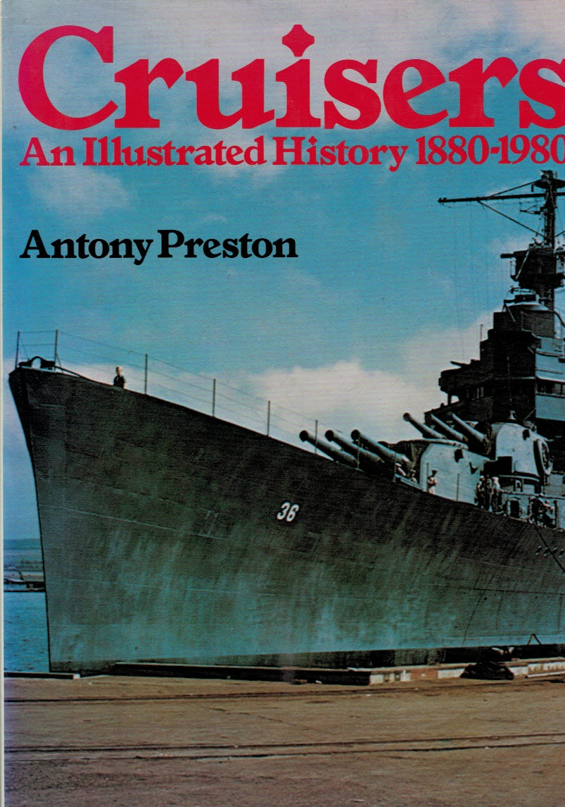 PRESTON, ANTONY - Cruisers. An Illustrated History 1880-1980