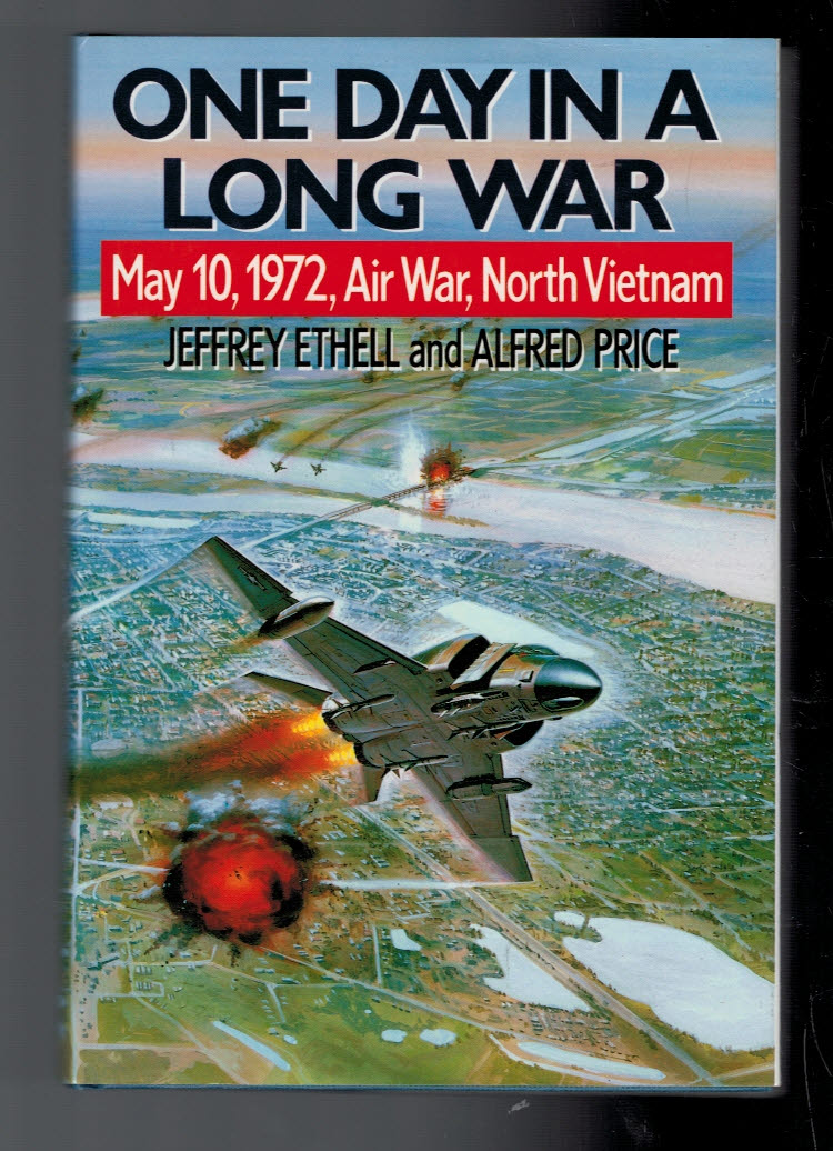 One Day in a Long War. May 10, 1972 Air War, North Vietnam.