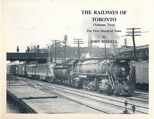 The Railways of Toronto. (Volume Two) The First Hundred Years. BRMNA.