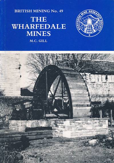The Wharfedale Mines. British Mining No 49.