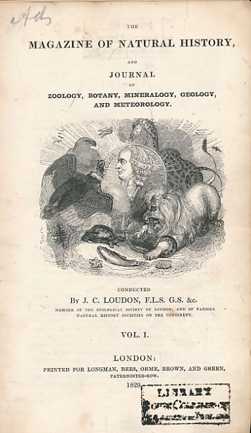 The Magazine of Natural History, and Journal of Zoology, Botany, Mineralogy, Geology, and Meteorology. Volume I. 1829.