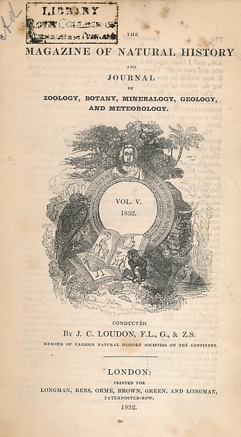 The Magazine of Natural History, and Journal of Zoology, Botany, Mineralogy, Geology, and Meteorology. Volume V. 1832.