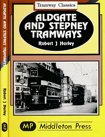 Aldgate and Stepney Tramways. Tramway Classics.