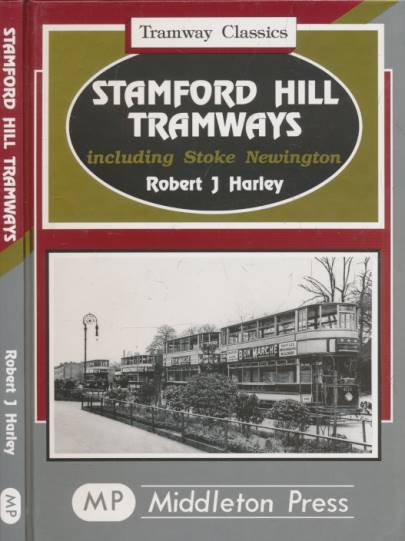 Stamford Hill Tramways. Tramway Classics.