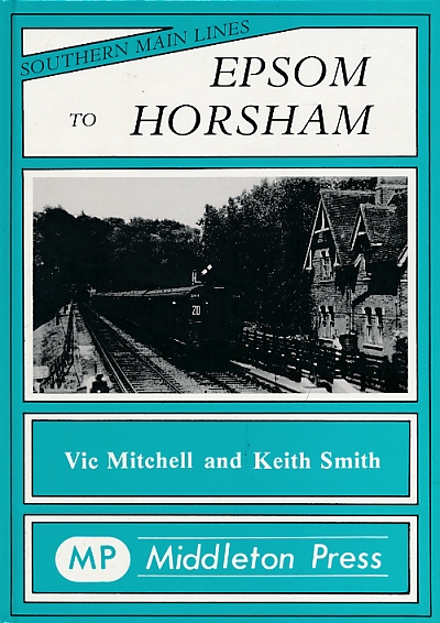 Epsom to Horsham. Southern Main Lines.
