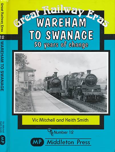 Wareham to Swanage. Great Railway Eras Number 12.