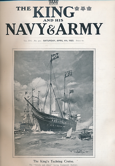 The King and his Navy and Army. [Navy and Army Illustrated] Volume XVI. April - September 1903.