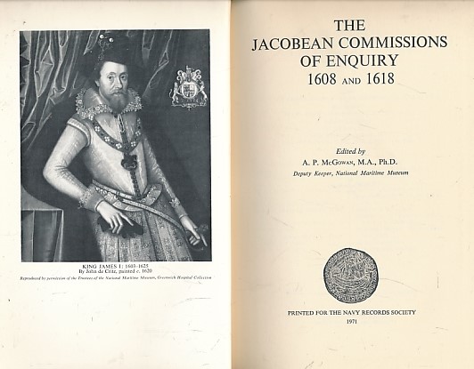 The Jacobean Commissions of Enquiry 1608 and 1618. Publications of the Navy Records Society. Volume 116.