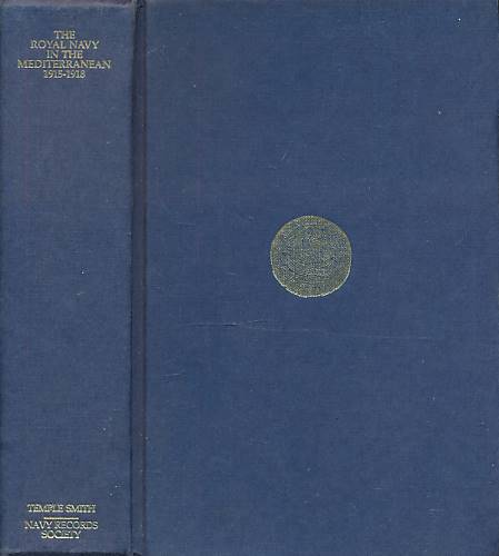 The Royal Navy in the Mediterranean 1915-1918. Publications of the Navy Records Society. Volume 126.