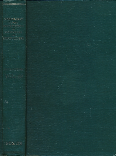 Transactions of the North-East Coast Institution of Engineers & Shipbuilders. Volume 69. Sixty-ninth Session 1952-53