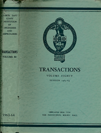 Transactions of the North-East Institution of Engineers & Shipbuilders. Volume 80. 1963-1964