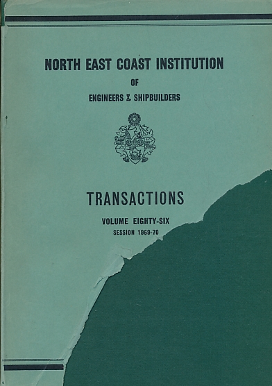 Transactions of the North-East Institution of Engineers & Shipbuilders. Volume 86. 1969-1970