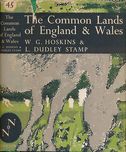 HOSKINS, W G; STAMP, L DUDLEY - The Common Land of England & Wales: New Naturalist No. 45