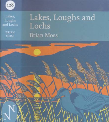 Lakes, Loughs and Lochs. New Naturalist No 128.