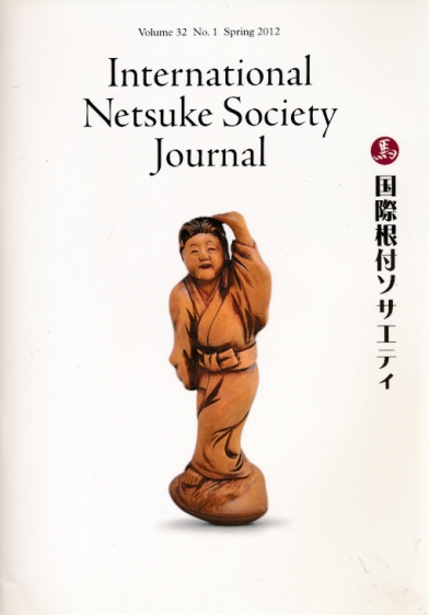 International Netsuke Society Journal. Volume 32 No. 1. Spring 2012.