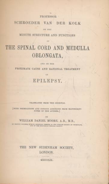 On the Minute Structure and Functions of the Spinal Cord and Medulla Oblongata and on the Proximal Cause and Rational Treatment of Epilepsy. The New Sydenham Society, volume 4.