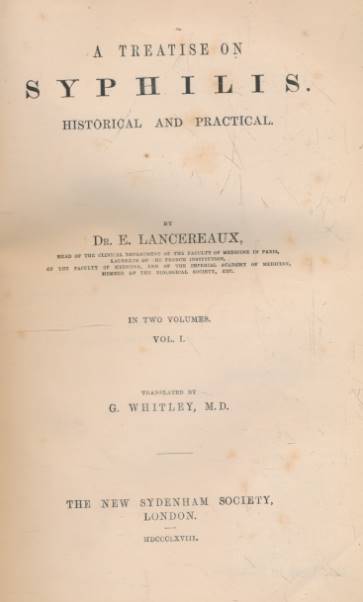 A Treatise on Syphilis. Historical and Practical. Volume I [of II]. The New Sydenham Society.