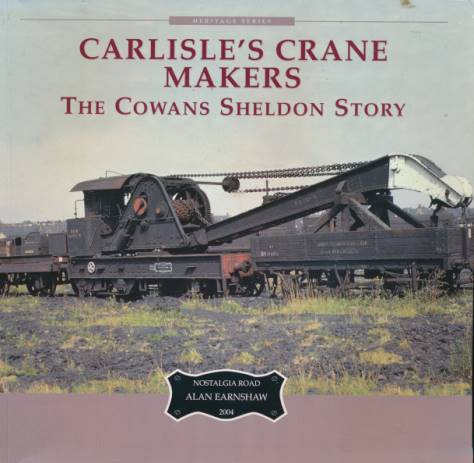Carlisle's Crane Makers. The Cowans Sheldon Story. Nostalgia Road.