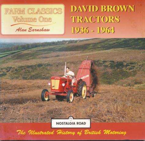 David Brown Tractors 1936 - 1964. Nostalgia Road.