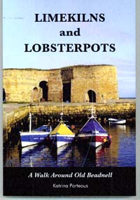 Limekilns and Lobsterpots. A Walk Around Old Beadnell.
